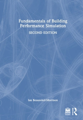 Fundamentals of Building Performance Simulation by Beausoleil-Morrison, Ian