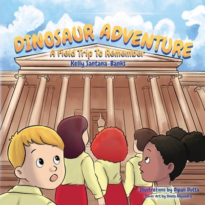 Dinosaur Adventure: A Field Trip to Remember by Santana-Banks, Kelly