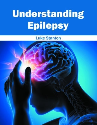 Understanding Epilepsy by Stanton, Luke