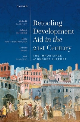 Retooling Development Aid in the 21st Century: The Importance of Budget Support by Fardoust, Shahrokh