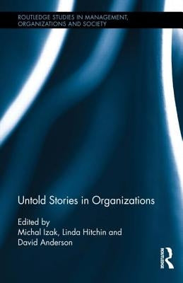 Untold Stories in Organizations by Izak, Michal
