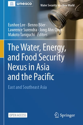 The Water, Energy, and Food Security Nexus in Asia and the Pacific: East and Southeast Asia by Lee, Eunhee