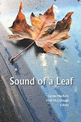 Sound of a Leaf: 2018 Seabeck Haiku Getaway Anthology by Macrury, Carole