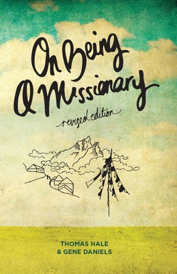 On Being a Missionary: (Revised Edition) by Hale, Thomas