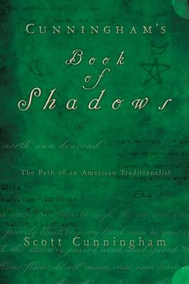 Cunningham's Book of Shadows: The Path of an American Traditionalist by Cunningham, Scott