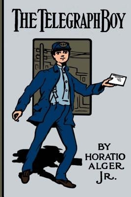 The Telegraph Boy by Alger, Horatio, Jr.