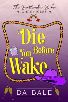 Die Before You Wake by Bale, D. A.