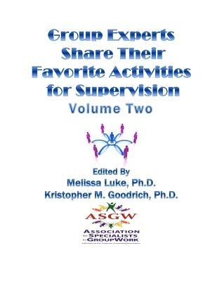 Group Experts Share Their Favorite Activities for Supervision by Goodrich Ph. D., Kristopher M.