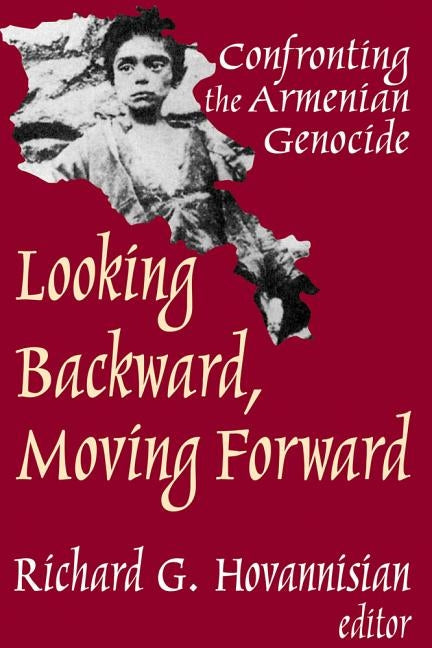 Looking Backward, Moving Forward: Confronting the Armenian Genocide by Hovannisian, Richard G.