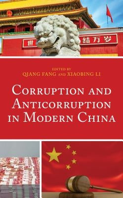 Corruption and Anticorruption in Modern China by Fang, Qiang