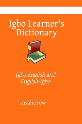Igbo Learner's Dictionary: Igbo-English and English-Igbo by Kasahorow