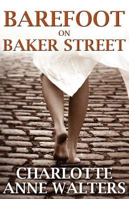 Barefoot on Baker Street by Walters, Charlotte Anne