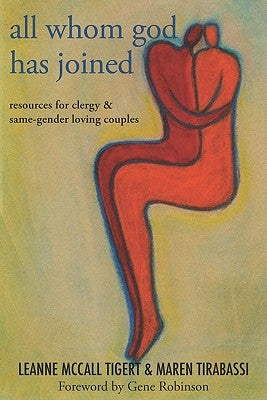 All Whom God Has Joined: Resources for Clergy and Same-Gender Loving Couples by Tigert, Leanne McCall