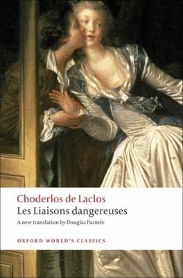 Les Liaisons Dangereuses by Laclos, Pierre Choderlos De