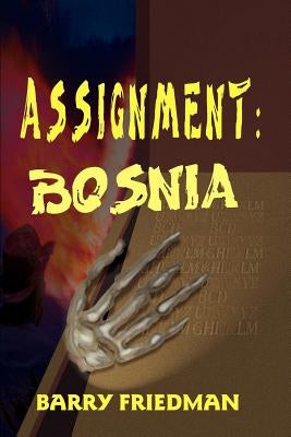 Assignment: Bosnia by Friedman, Barry