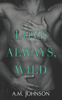 Love Always, Wild by Johnson, A. M.