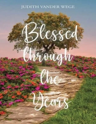 Blessed Through The Years by Vander Wege, Judith