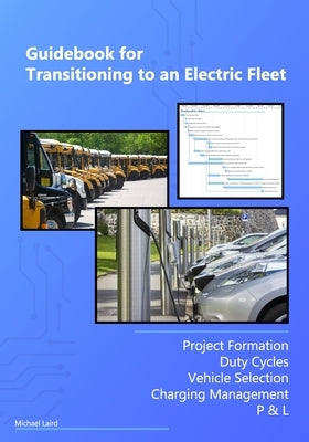 Guidebook for Transitioning to an Electric Fleet by Laird, Michael