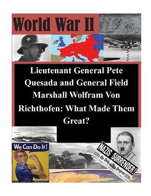 Lieutenant General Pete Quesada and General Field Marshall Wolfram Von Richthofe by School of Advanced Air and Space Studies