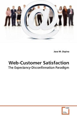 Web-Customer Satisfaction by Ospina, Jose M.