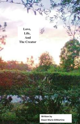 Love, Life, and The Creator by DiMartino, Dawn M.