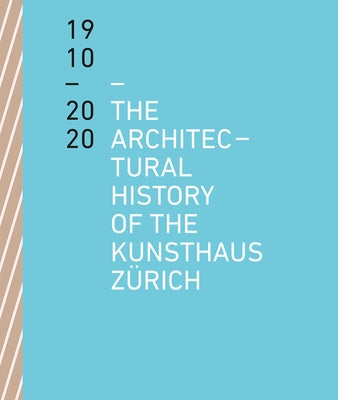 The Architectural History of the Kunsthaus Zürich 1910 - 2020 by Loderer, Benedikt