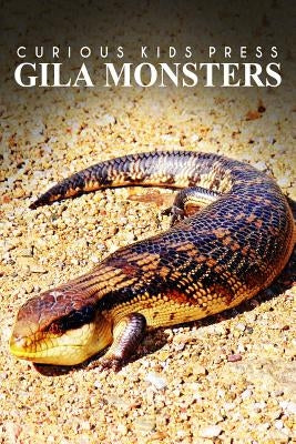 Gila Monsters - Curious Kids Press: Kids book about animals and wildlife, Children's books 4-6) by Press, Curious Kids