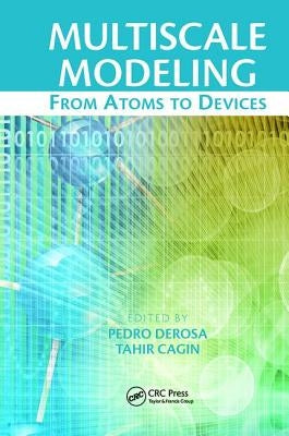 Multiscale Modeling: From Atoms to Devices by DeRosa, Pedro