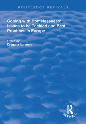 Coping with Homelessness: Issues to Be Tackled and Best Practices in Europe by Avramov, Dragana