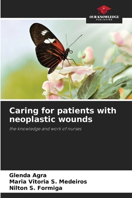 Caring for patients with neoplastic wounds by Agra, Glenda