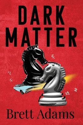 Dark Matter by Adams, Brett