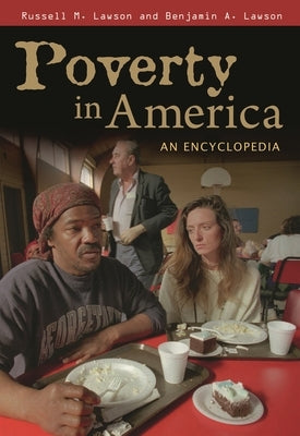 Poverty in America: An Encyclopedia by Lawson, Russell M.