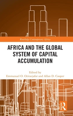 Africa and the Global System of Capital Accumulation by Oritsejafor, Emmanuel O.