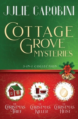 The Cottage Grove Mysteries: 3 in 1 Cozy Mystery Collection by Carobini, Julie