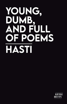 young, dumb, and full of poems by , Hasti