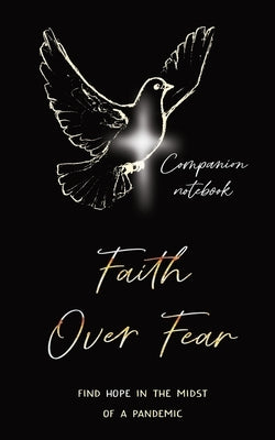 Faith Over Fear: Find Hope in the Midst of a Pandemic: Companion notebook edition by Graceal, Kataleya