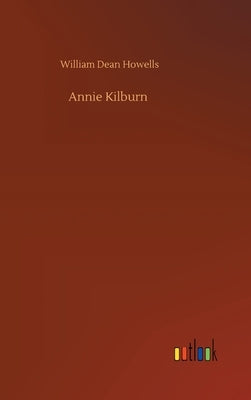 Annie Kilburn by Howells, William Dean