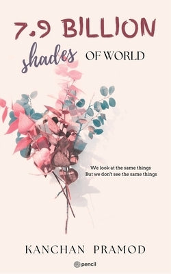 7.9 Billion Shades of World by Pramod, Kanchan