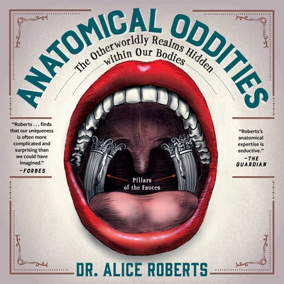 Anatomical Oddities: The Otherworldly Realms Hidden Within Our Bodies by Roberts, Alice
