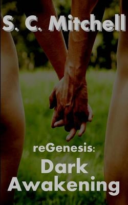 reGenesis: Dark Awakening by Mitchell, S. C.
