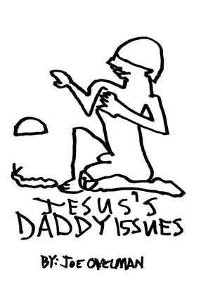 Jesus's Daddy Issues by Ovelman, Joe