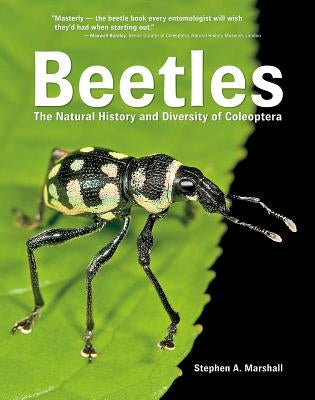 Beetles: The Natural History and Diversity of Coleoptera by Marshall, Stephen A.