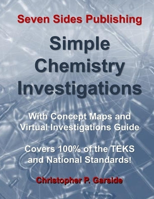 Simple Chemistry Investigations: With Concept Maps and Virtual Investigations Guide by Garside Msed, Christopher P.