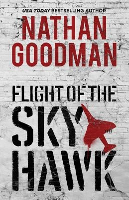 Flight of the Skyhawk: A Thriller by Goodman, Nathan