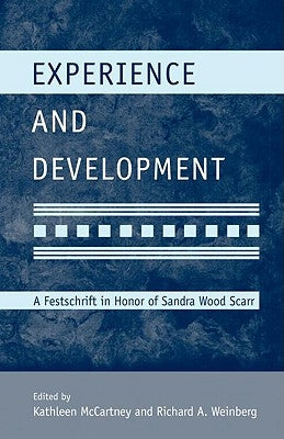 Experience and Development: A Festschrift in Honor of Sandra Wood Scarr by McCartney, Kathleen