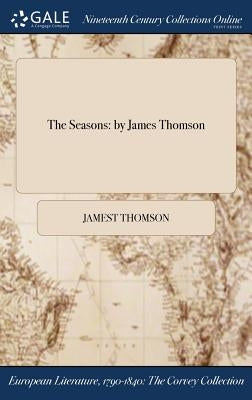 The Seasons: by James Thomson by Thomson, Jamest