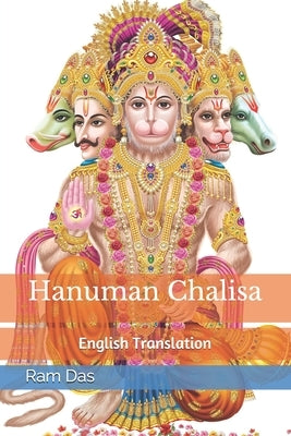 Hanuman Chalisa in English: Originally authored by Tulsidas in Awadhi by Das, Ram