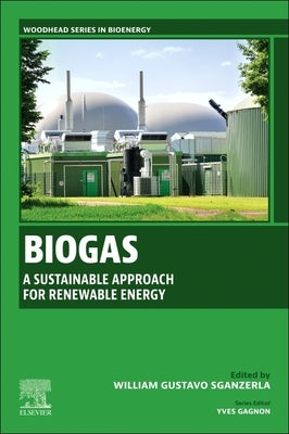 Biogas: A Sustainable Approach for Renewable Energy by Sganzerla, William Gustavo