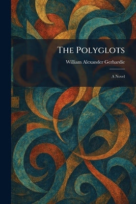 The Polyglots by Gerhardie, William Alexander