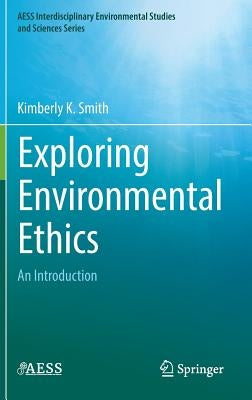 Exploring Environmental Ethics: An Introduction by Smith, Kimberly K.